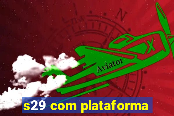 s29 com plataforma